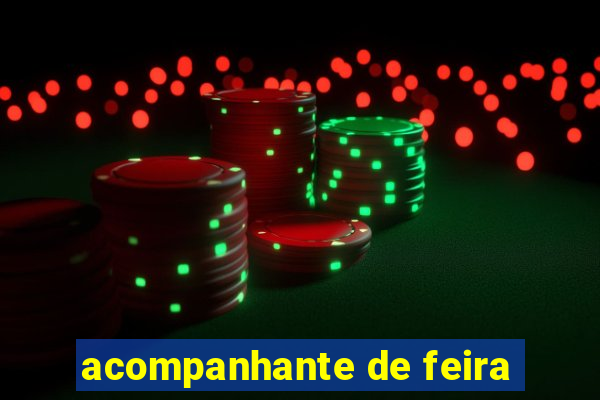 acompanhante de feira
